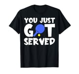 Ping Pong - You Just Got Served T-Shirt