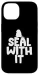 Coque pour iPhone 14 Seal With It – Jeu de mots drôle d'humour animal – Devant du zoo marin