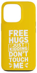 Coque pour iPhone 13 Pro Free Hugs Just Kidding Don't Touch Me