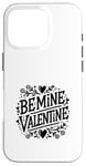 Coque pour iPhone 16 Pro Be Mine Valentine Heart Love pour couples