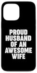 iPhone 13 Pro Max Proud Husband of an Awesome Wife Case