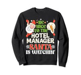 Be Nice To The Hotel Manager Santa Watching Funny Christmas Sweatshirt