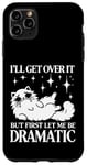 Coque pour iPhone 11 Pro Max I'll Get Over It, But First Let Me Be Dramatic – Funny Cat