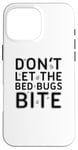 iPhone 16 Pro Max Don't Let The Bed Bugs Bite Scary Funny Halloween Costume Case