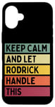 iPhone 16 Plus Keep Calm And Let Rodrick Handle This Funny Custom Retro Case