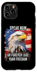 Coque pour iPhone 11 Pro Speak Now or Forever Lose Your Freedom: USA Eagle Graphic