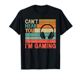 Funny Gamer Headset I Can't Hear You I'm Gamin Vintage T-Shirt