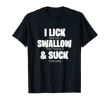 I Lick The Salt Swallow The Tequila & Suck The Lime Drinking T-Shirt