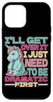 Coque pour iPhone 12 mini I'll Get Over It I Just Need To Be Dramatic First