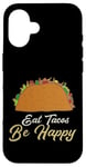 Coque pour iPhone 16 Eat Tacos Be Happy Cinco De Mayo Cute Taco Queen Taco Queen Tacos Lover