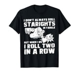 I Dont Always Roll Dice Game Farkle T-Shirt