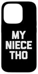 Coque pour iPhone 14 Pro T-shirt humoristique avec inscription « My Niece Tho » « Proud Uncle Aunt Niece »