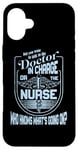 iPhone 16 Plus Doctor Nurse Humor Nurse Knows What’s Going On Nurse Case