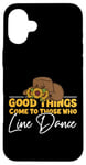 iPhone 16 Plus Line Dancing Dance Teacher Good Things Come To Those Who Case