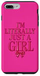 iPhone 7 Plus/8 Plus Pink I'm Literally Just a Girl Funny Saying for Women Case