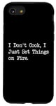 Coque pour iPhone SE (2020) / 7 / 8 T-shirt de chef humoristique « I Don't Cook I Just Set Things on Fire »