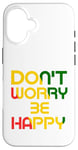 iPhone 16 Don't Worry But Be Happy Rasta Reggae Case