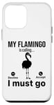 iPhone 12 mini My Flamingo is calling I must go - Funny Flamingo Case