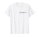 Me myself and i T-Shirt