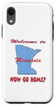 Coque pour iPhone XR Minnesota, bienvenue à . Now Go Home Humoristique, drôle, blague