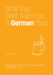 What They Didn&#039;t Teach You In German Class  Slang Phrases for the Cafe, Club, Bar, Bedroom, Ball Game and More