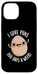 Coque pour iPhone 14 I Love Puns Egg Days A Week Funny Food Pun