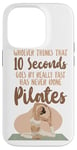 iPhone 14 Pro Pilates Instructor Teacher Whoever Thinks 10 Seconds Goes By Case