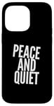 iPhone 14 Pro Max Funny Saying For Sarcasm Sarcastic Teen Peace And Quiet Case