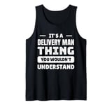 It's A Delivery Man Thing You Wouldn't Understand Tank Top