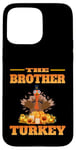 iPhone 15 Pro Max THE DAD BROTHER FUNNY THANKSGIVING HUMOR MATCHING FAMILY Case