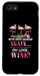 Coque pour iPhone SE (2020) / 7 / 8 We're Never Drinking Again Oh Look Wine Flamant rose drôle