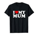 I Love My Mum T-Shirt