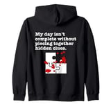 Piecing together hidden clues completes my day Zip Hoodie