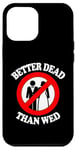 Coque pour iPhone 12 Pro Max Better Dead Than Wed, un single drôle sur le divorce