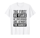 The First 80 Years Of Childhood 80th Birthday T-Shirt