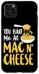 iPhone 11 Pro Max Mac And Cheese Girl You Had Me At Mac & Cheese Case