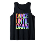 Rave Techno DJ Dance Music Lover Vibrant Dance Until Dawn Tank Top