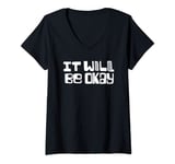 Womens It will be OK - Self Belief Motivating Positive Vibes Gift V-Neck T-Shirt