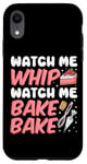 iPhone XR Bake Baking Watch Me Whip Watch Me Bake Bake Case