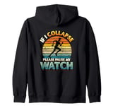 If I Collapse Please Pause My Watch Funny Running Zip Hoodie