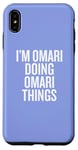 iPhone XS Max I'M OMARI DOING OMARI THINGS Funny Unique Case