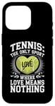 iPhone 16 Pro Tennis The Only Sport Where Love Means Nothing Case