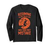 Assuming I'm Just An Old Lady Was Your First Mistake Witch Long Sleeve T-Shirt