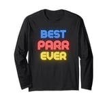 Best Parr Ever - Funny Parr Name Parr Long Sleeve T-Shirt