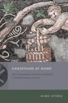 Christians at Home  John Chrysostom and Domestic Rituals in FourthCentury Antioch