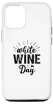 iPhone 12/12 Pro White Wine Day - Funny Wine Lover Case