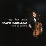 Ralph Rousseau, Carl Friedrich Abel, Johannes Schenck, Louis De Caix D&#039;Hervelois  Gambomania  CD