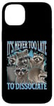 iPhone 14 Plus Never Too Late Dissociate Funny Raccoon Meme Bootleg Graphic Case