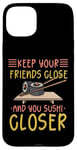 iPhone 15 Plus Keep Your Friends Close And Your Sushi Closer Kawaii Sushi Case