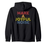 Make A Joyful Noise retro vintage Zip Hoodie